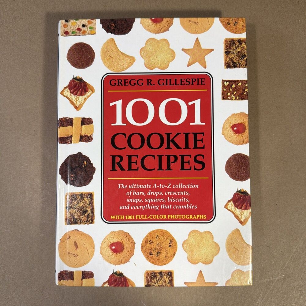 1001 Cookie Recipes Hardcover by Gregg R Gillespie